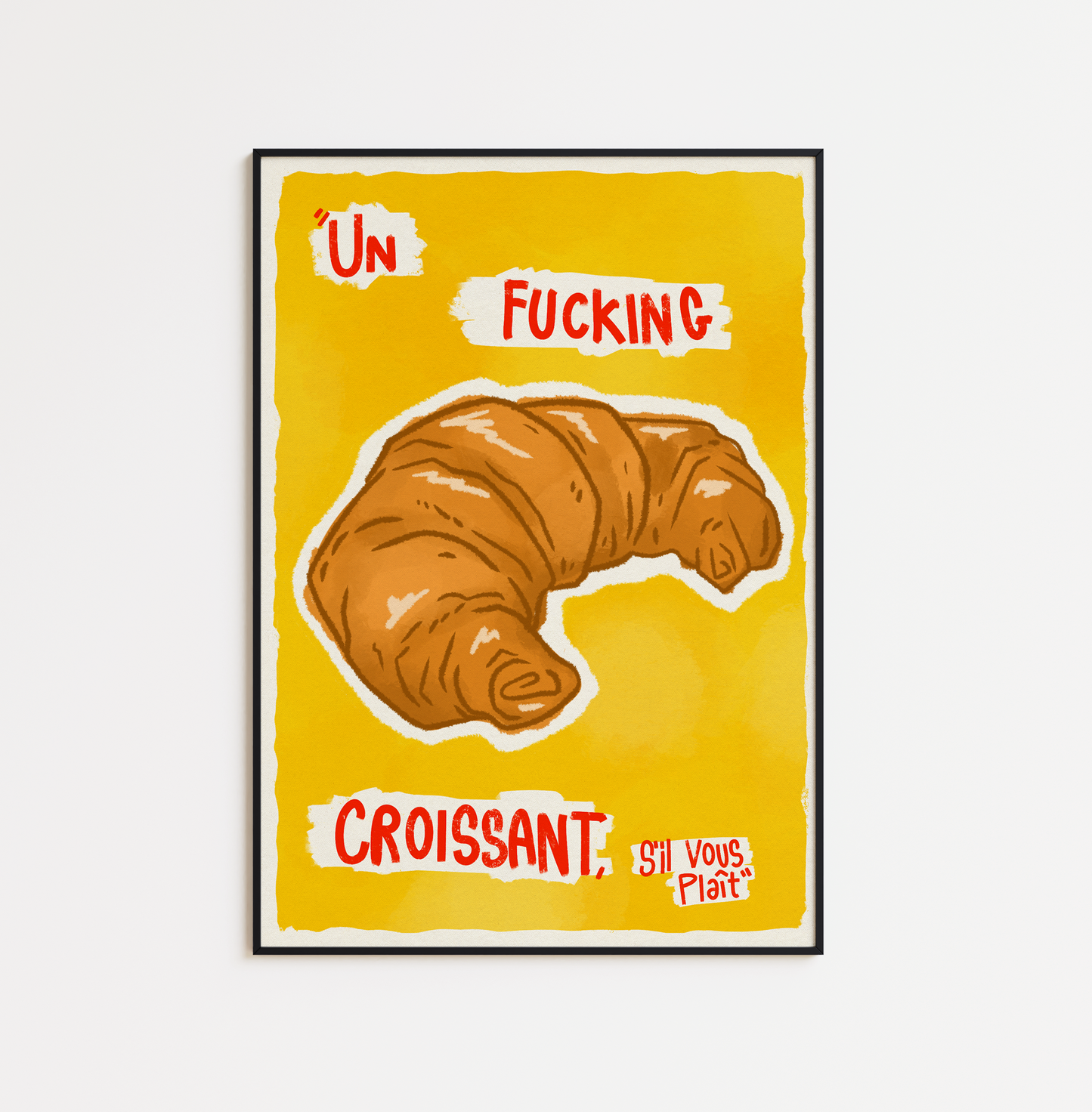 Un F*ing Croissant Sil Vous Plait
