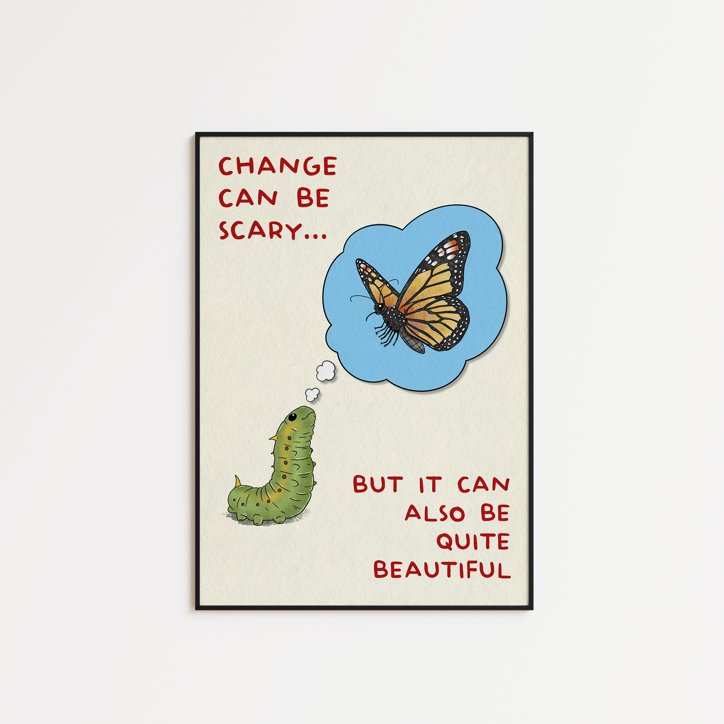 Change is Beautiful - Caterpillar to Butterfly