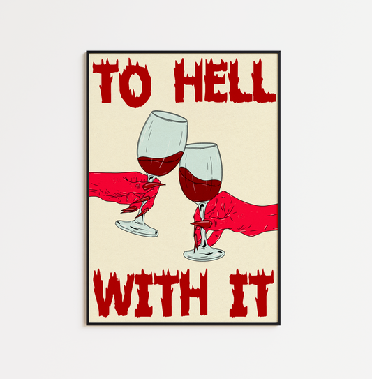 To Hell With It