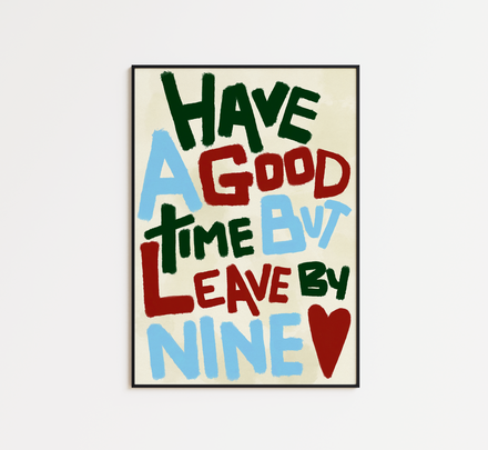 Have a Good Time But Leave By Nine