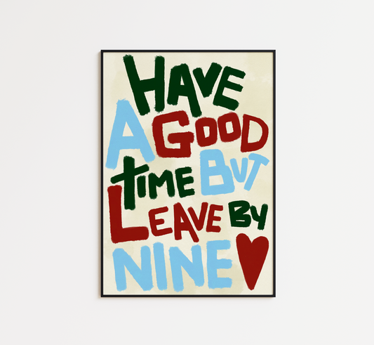 Have a Good Time But Leave By Nine